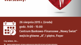 Oddaj krew w samym sercu Warszawy! Zdrowie, LIFESTYLE - Już w środę 26 sierpnia br., w jednym z najbardziej charakterystycznych budynków stolicy, w kompleksie Centrum Bankowo-Finansowego „Nowy Świat”, tuż przy Rondzie de Gaulle’a w Warszawie, odbędzie się honorowa zbiórka krwi.