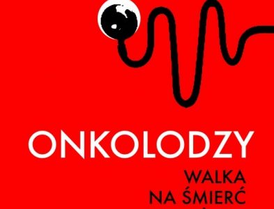 Onkolodzy. Walka na śmierć i życie